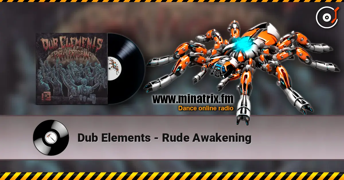 Dub Elements - Rude Awakening online in hoher Qualität hören | Minatrix.FM