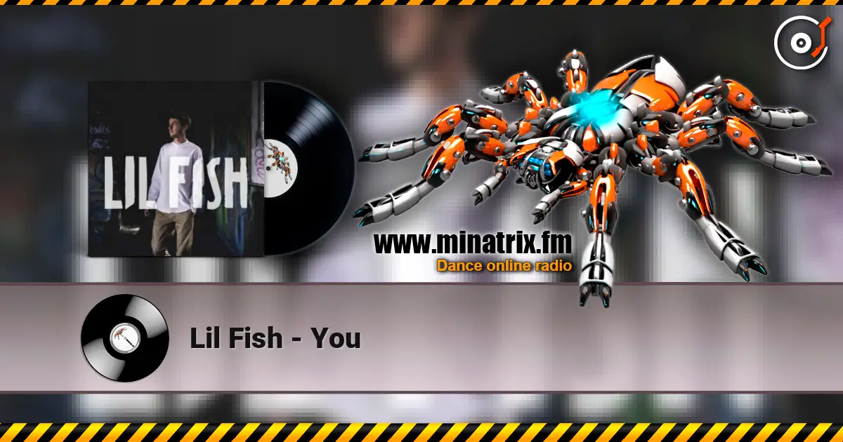 Lil Fish - You écouter en ligne en haute qualité | Minatrix.FM