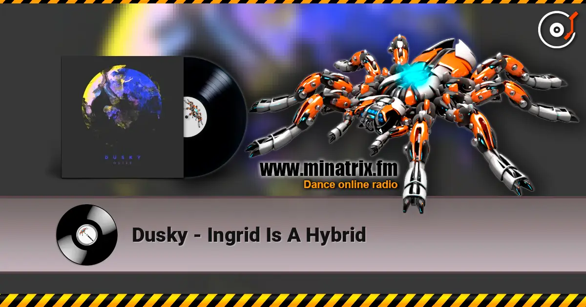 Dusky - Ingrid Is A Hybrid online in hoher Qualität hören | Minatrix.FM
