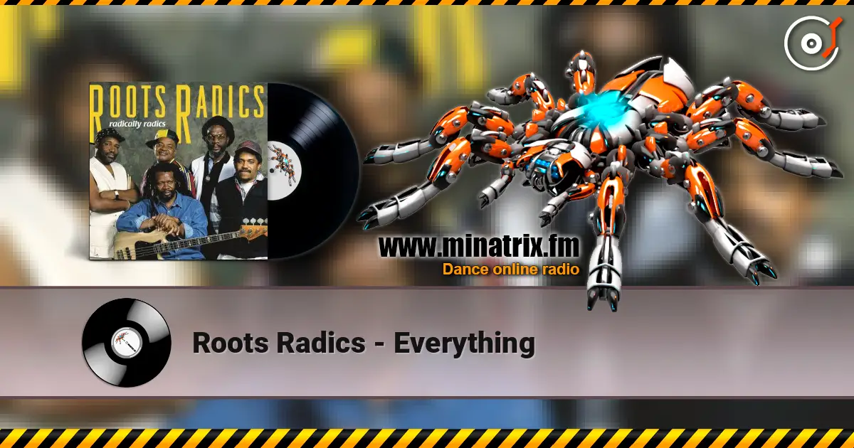 Roots Radics - Everything слушать онлайн в высоком качестве | Minatrix.FM