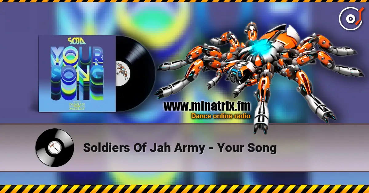 Soldiers Of Jah Army - Your Song online in hoher Qualität hören | Minatrix.FM