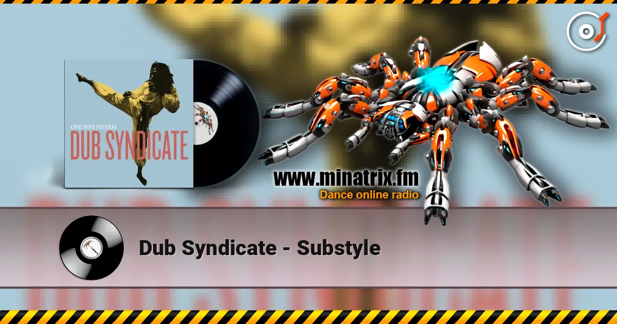 Dub Syndicate - Substyle online in hoher Qualität hören | Minatrix.FM