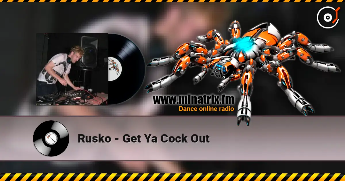 Rusko - Get Ya Cock Out online in hoher Qualität hören | Minatrix.FM