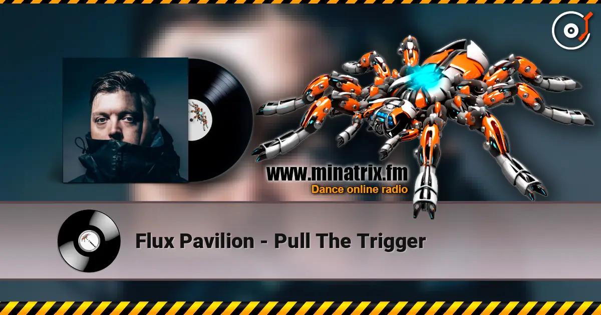Flux Pavilion - Pull The Trigger слушать онлайн в высоком качестве | Minatrix.FM