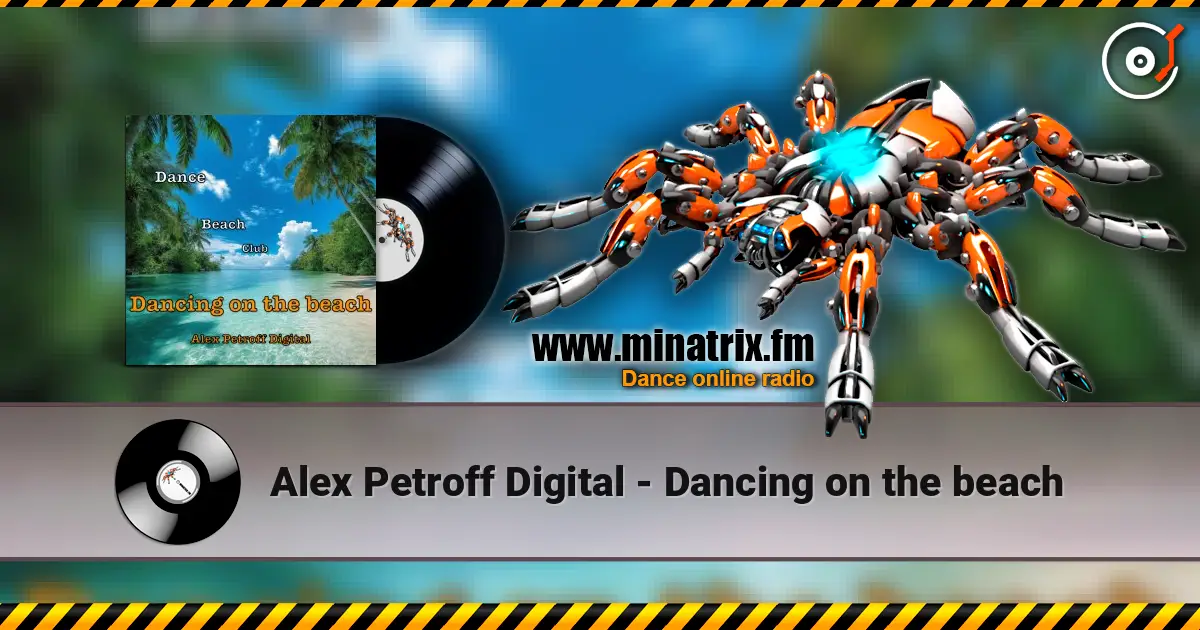 Alex Petroff Digital - Dancing on the beach слушать онлайн в высоком качестве | Minatrix.FM
