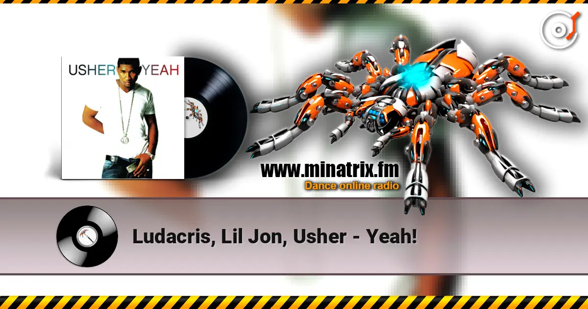 Ludacris, Lil Jon, Usher - Yeah! слухати онлайн у високій якості | Minatrix.FM