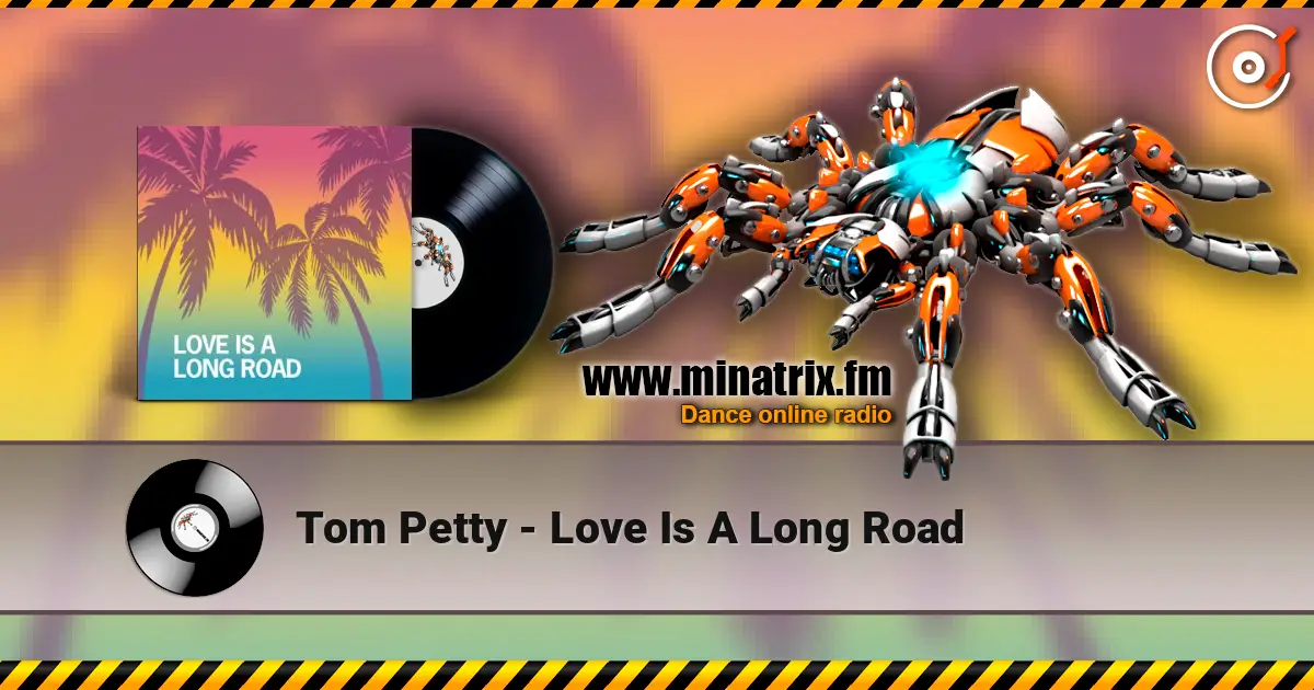 Tom Petty - Love Is A Long Road 在线收听高音质 | Minatrix.FM
