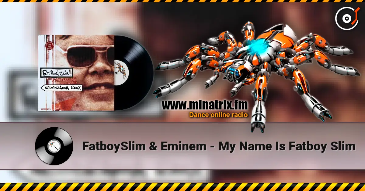 FatboySlim & Eminem - My Name Is Fatboy Slim 在线收听高音质 | Minatrix.FM