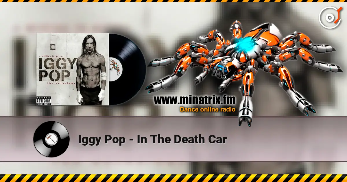 Iggy Pop - In The Death Car escuchar en línea en alta calidad | Minatrix.FM