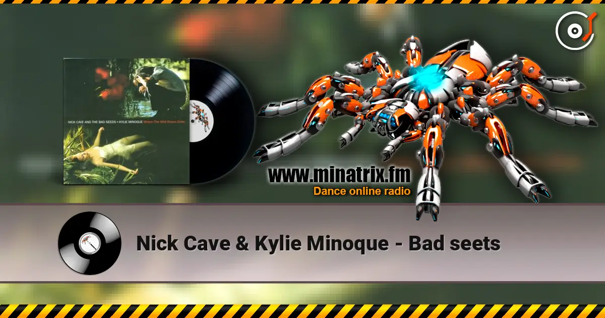 Nick Cave & Kylie Minoque - Bad seets online in hoher Qualität hören | Minatrix.FM