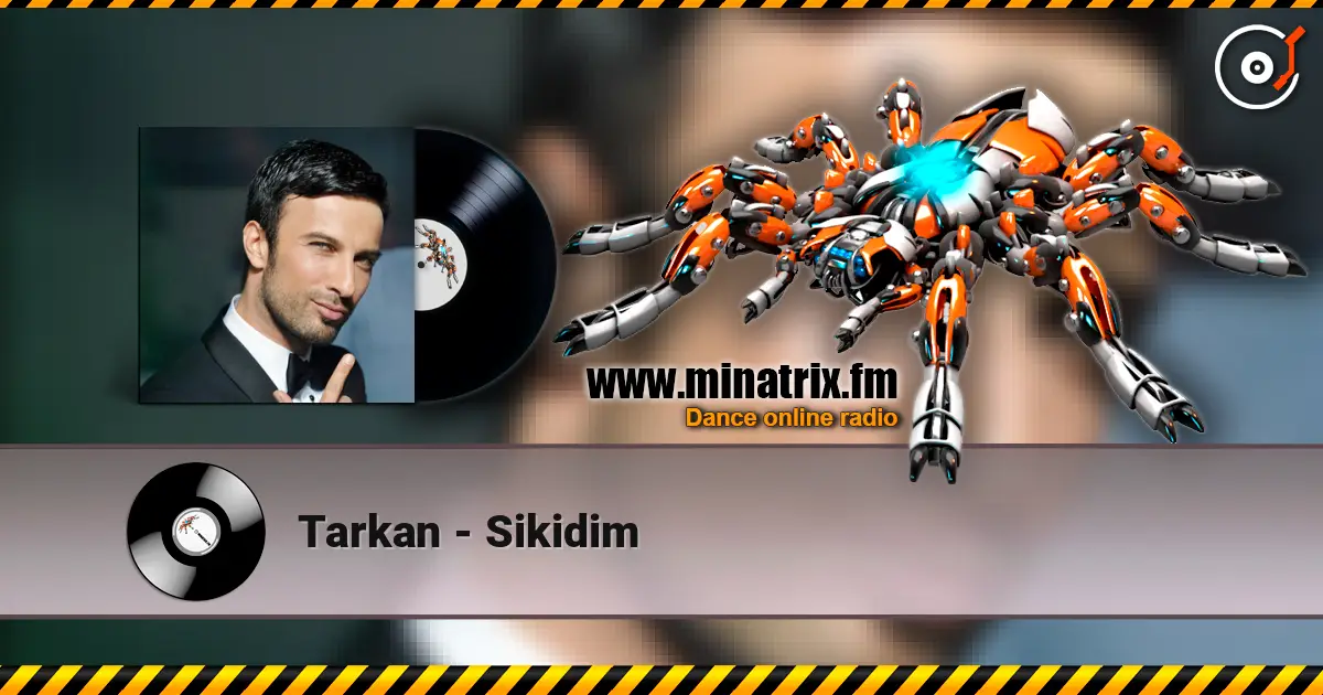 Tarkan - Sikidim слушать онлайн в высоком качестве | Minatrix.FM