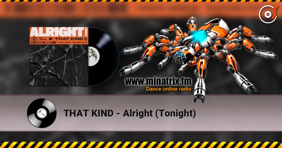 THAT KIND - Alright (Tonight) слушать онлайн в высоком качестве | Minatrix.FM