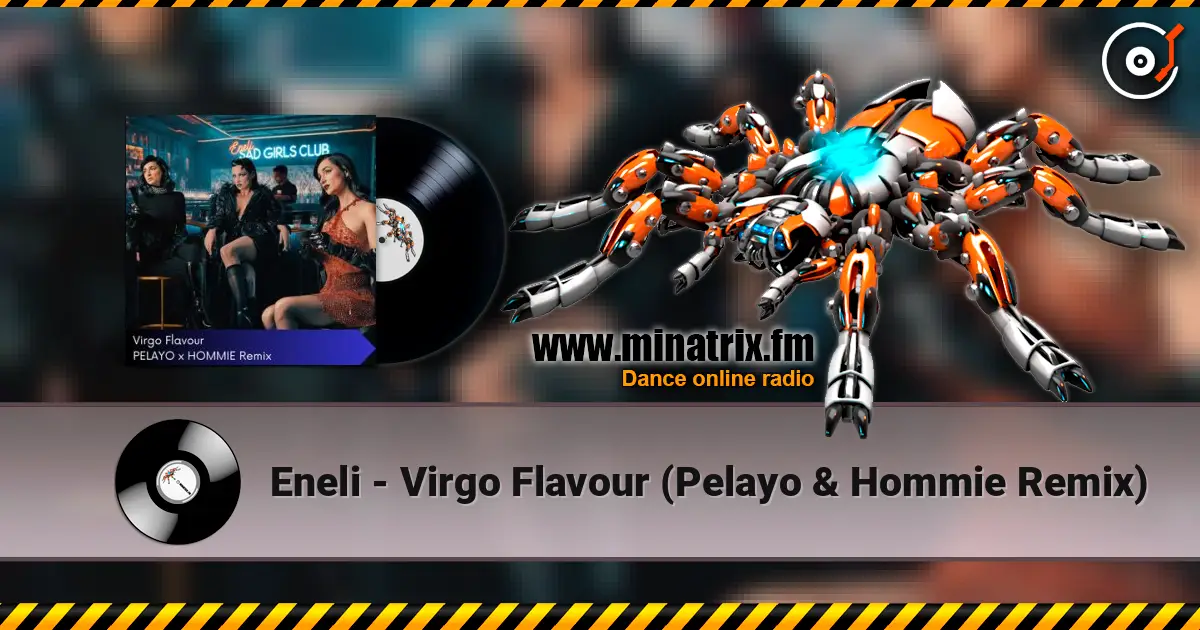 Eneli - Virgo Flavour (Pelayo & Hommie Remix) слушать онлайн в высоком качестве | Minatrix.FM