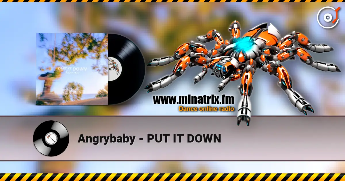Angrybaby - PUT IT DOWN слушать онлайн в высоком качестве | Minatrix.FM