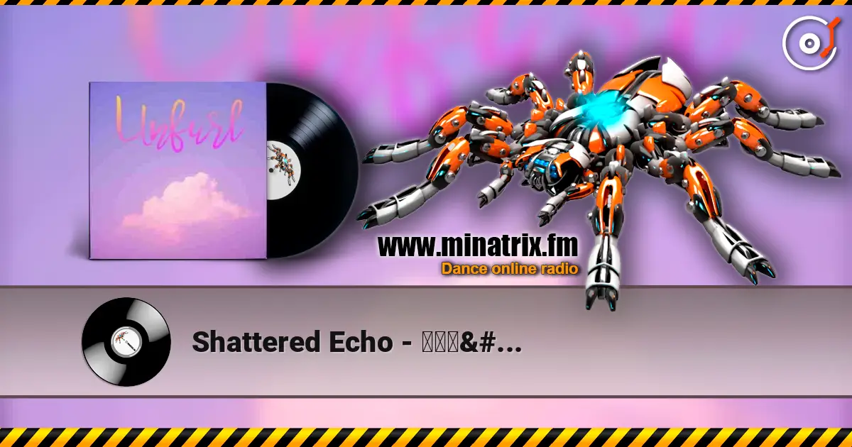 Shattered Echo - 我好害怕 слушать онлайн в высоком качестве | Minatrix.FM
