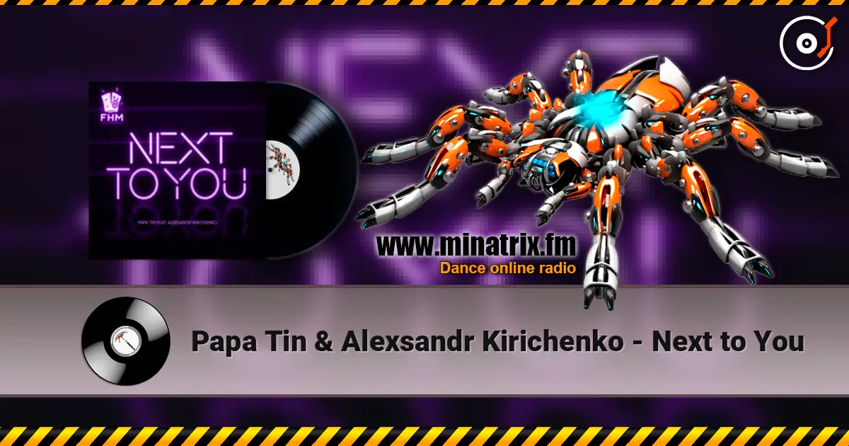 Papa Tin & Alexsandr Kirichenko - Next to You слушать онлайн в высоком качестве | Minatrix.FM