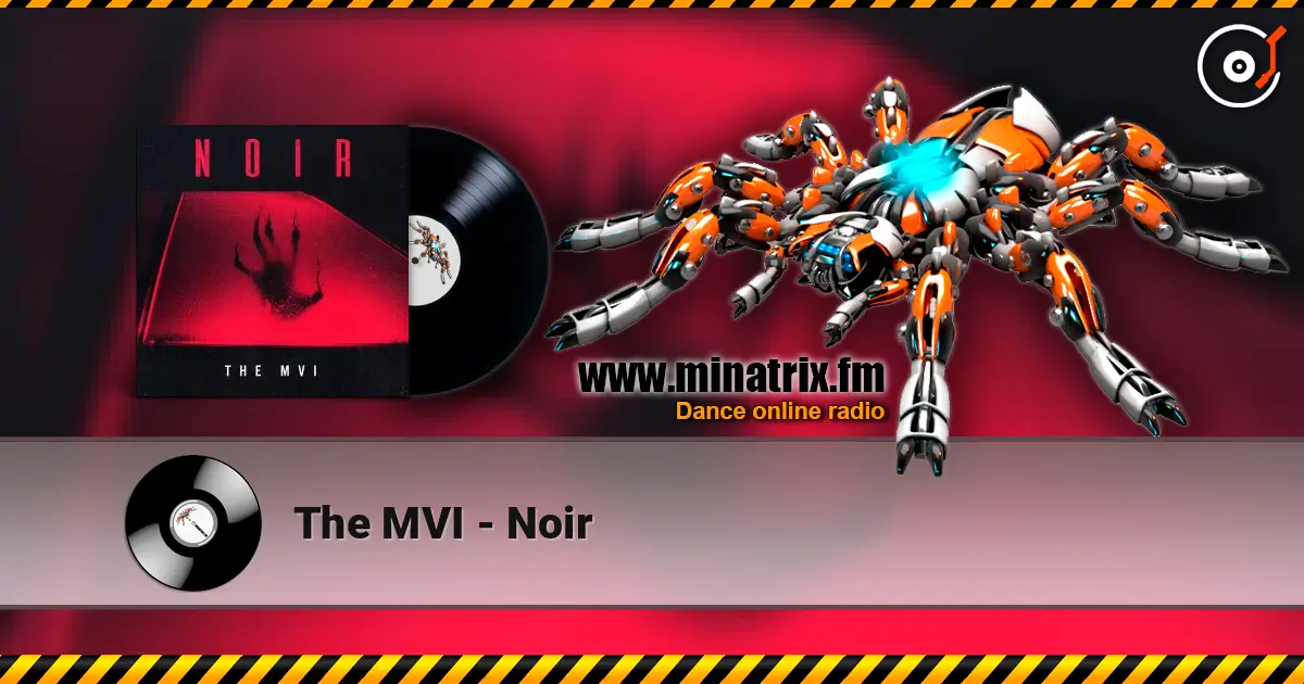 The MVI - Noir слушать онлайн в высоком качестве | Minatrix.FM
