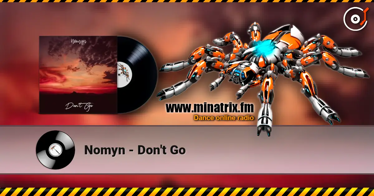 Nomyn - Don't Go слушать онлайн в высоком качестве | Minatrix.FM