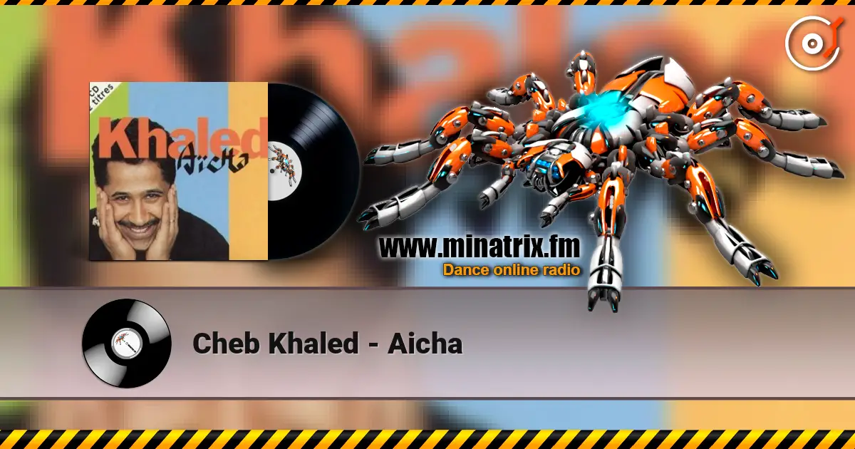 Cheb Khaled - Aicha online in hoher Qualität hören | Minatrix.FM