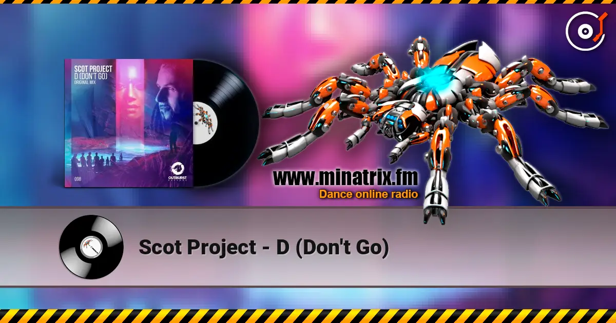 Scot Project - D (Don't Go) слушать онлайн в высоком качестве | Minatrix.FM