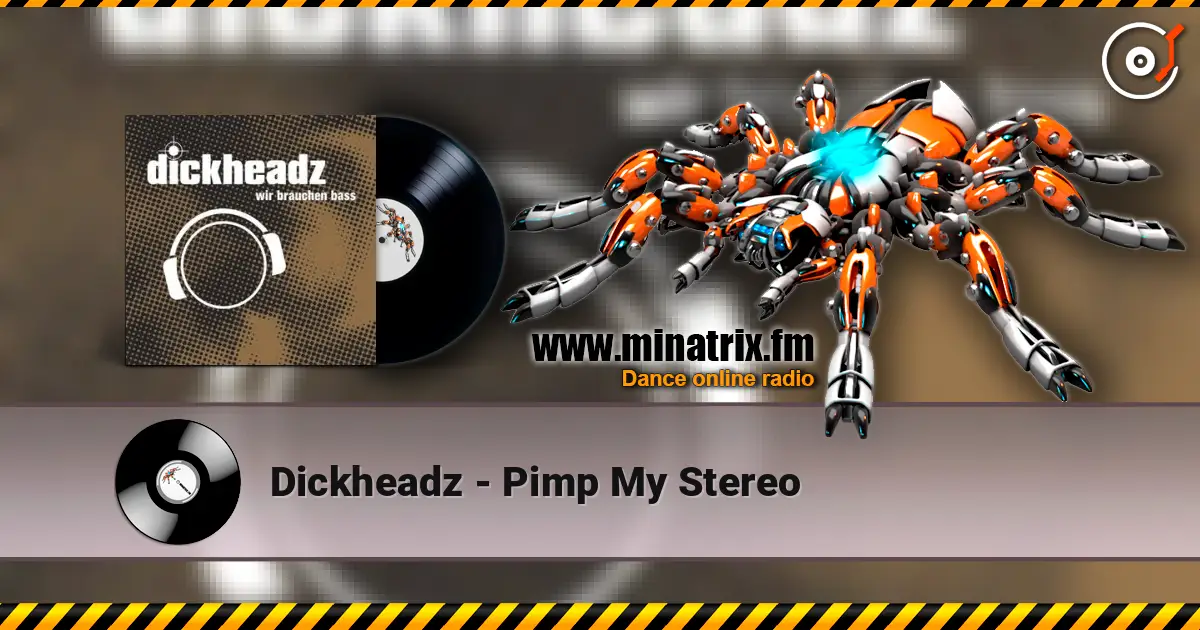 Dickheadz - Pimp My Stereo слушать онлайн в высоком качестве | Minatrix.FM