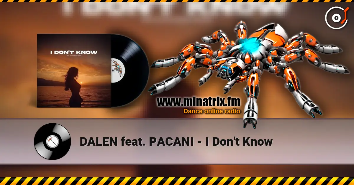 DALEN feat. PACANI - I Don't Know слушать онлайн в высоком качестве | Minatrix.FM
