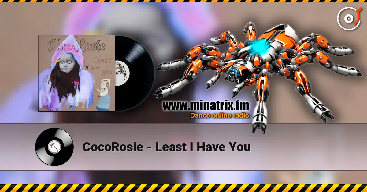 CocoRosie - Least I Have You слушать онлайн в высоком качестве | Minatrix.FM
