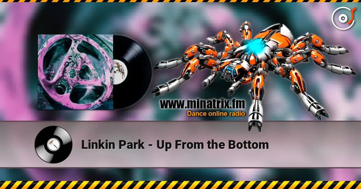 Linkin Park - Up From the Bottom слушать онлайн в высоком качестве | Minatrix.FM