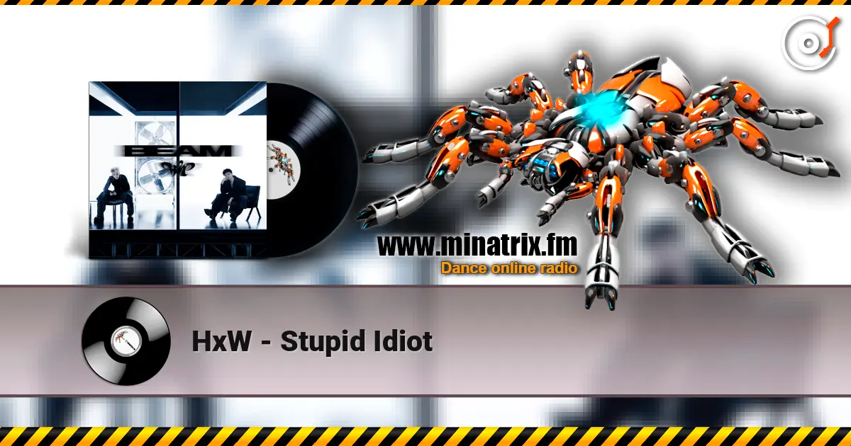 HxW - Stupid Idiot слушать онлайн в высоком качестве | Minatrix.FM