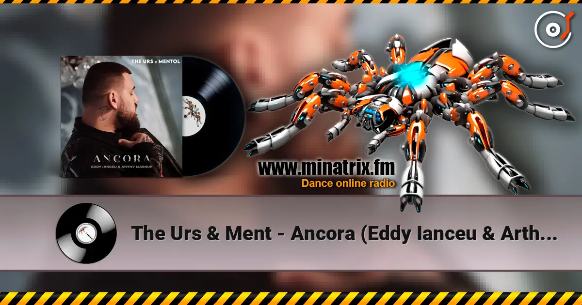 The Urs & Ment - Ancora (Eddy Ianceu & Arthy Mashup) online in hoher Qualität hören | Minatrix.FM