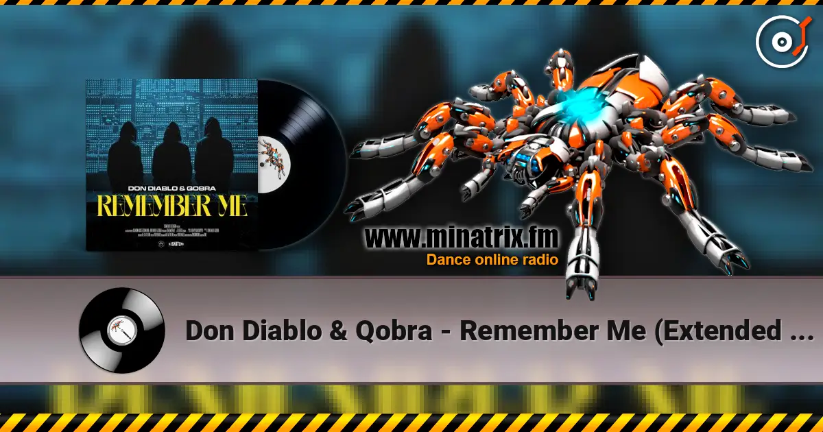 Don Diablo & Qobra - Remember Me (Extended Mix) écouter en ligne en haute qualité | Minatrix.FM