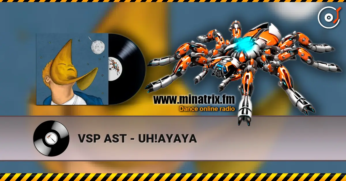 VSP AST - UH!AYAYA слушать онлайн в высоком качестве | Minatrix.FM