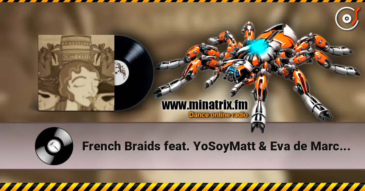 French Braids feat. YoSoyMatt & Eva de Marce - Monte Carlo слушать онлайн в высоком качестве | Minatrix.FM
