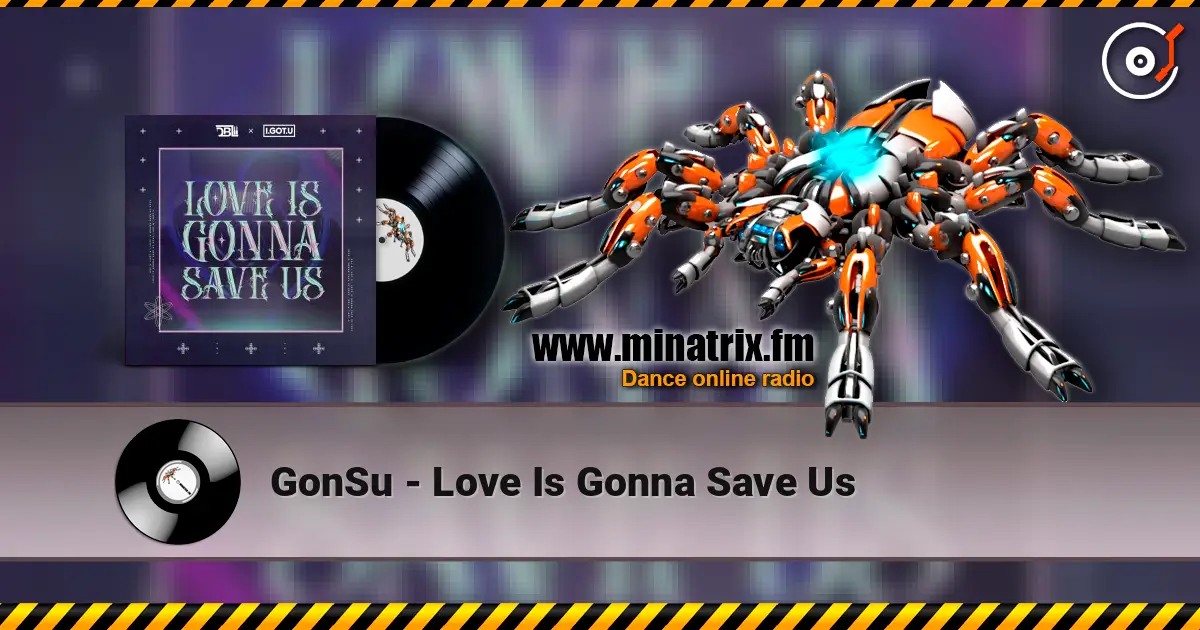 GonSu - Love Is Gonna Save Us слушать онлайн в высоком качестве | Minatrix.FM