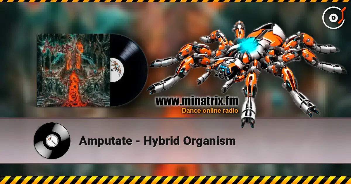Amputate - Hybrid Organism слухати онлайн у високій якості | Minatrix.FM