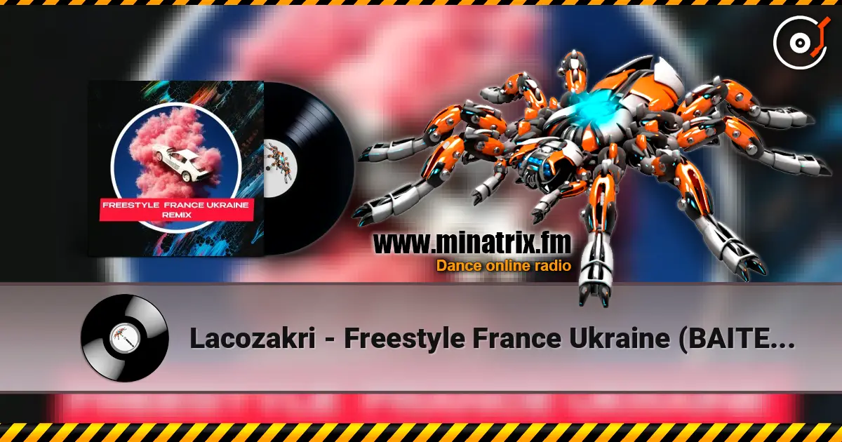 Lacozakri - Freestyle France Ukraine (BAITED BOYS RMX) слушать онлайн в высоком качестве | Minatrix.FM