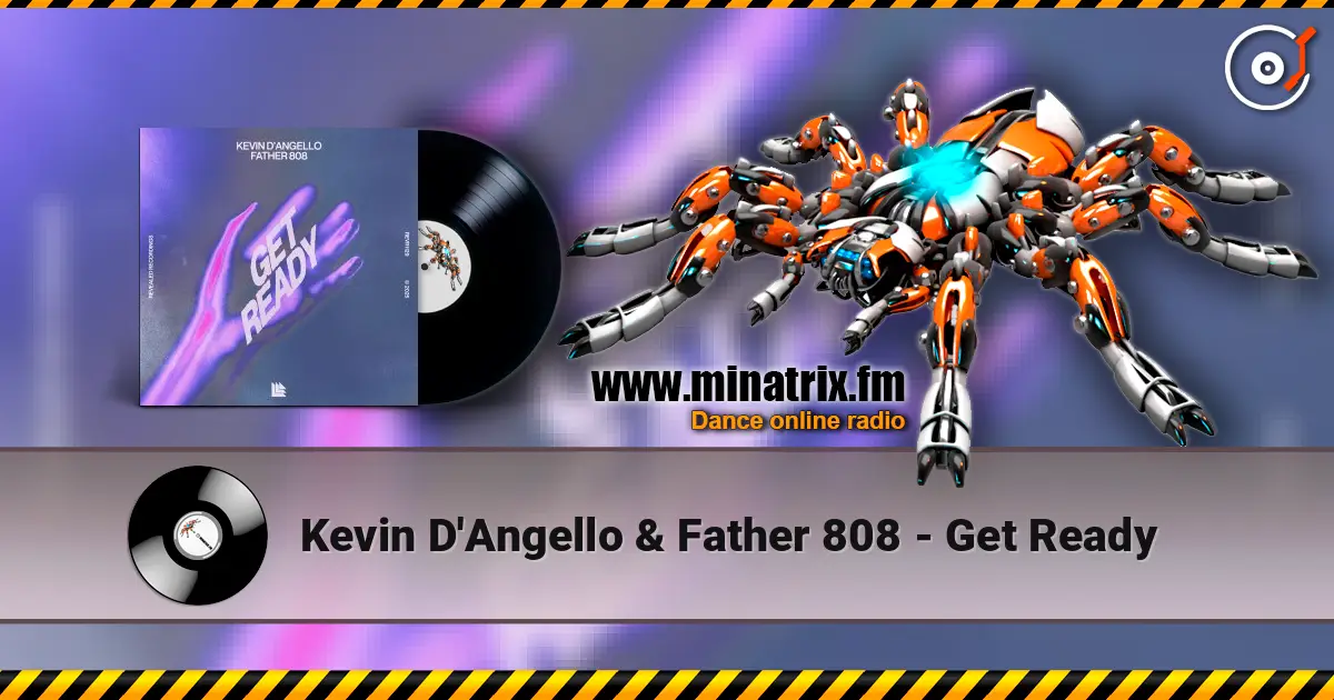 Kevin D'Angello & Father 808 - Get Ready слушать онлайн в высоком качестве | Minatrix.FM