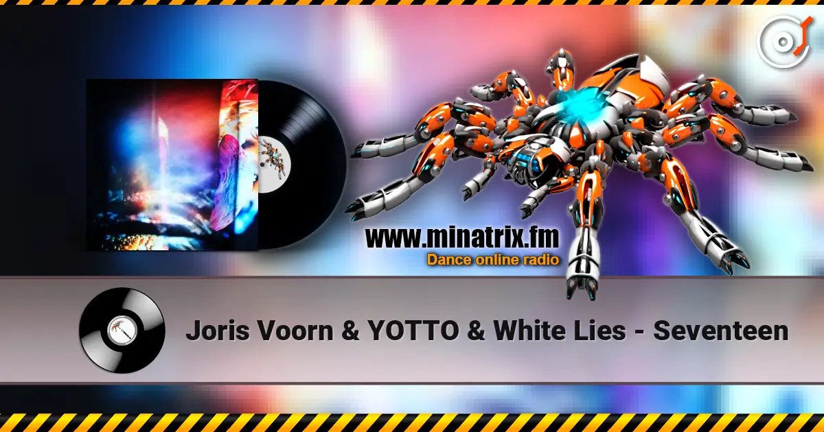 Joris Voorn & YOTTO & White Lies - Seventeen escuchar en línea en alta calidad | Minatrix.FM