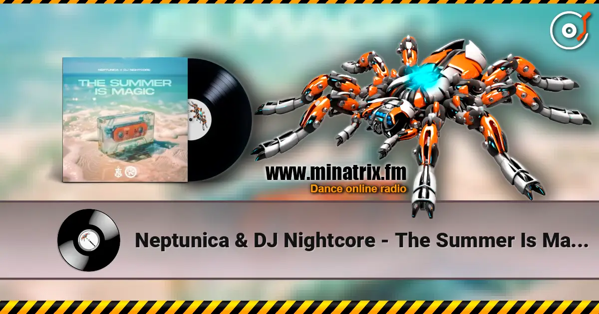 Neptunica & DJ Nightcore - The Summer Is Magic слушать онлайн в высоком качестве | Minatrix.FM