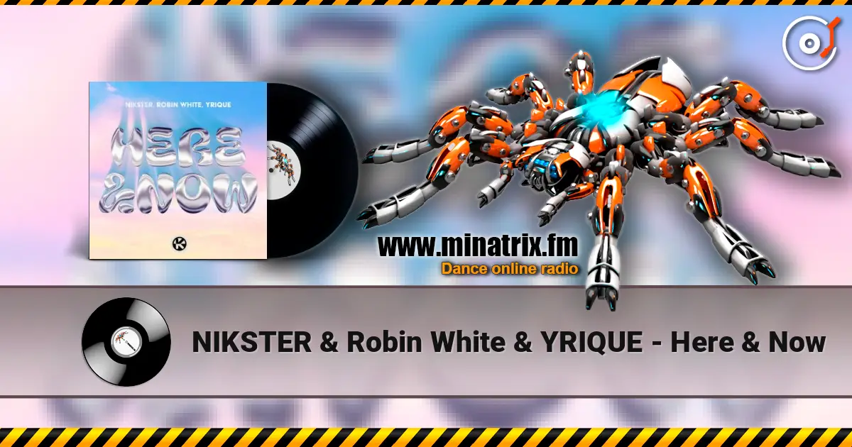 NIKSTER & Robin White & YRIQUE - Here & Now слушать онлайн в высоком качестве | Minatrix.FM
