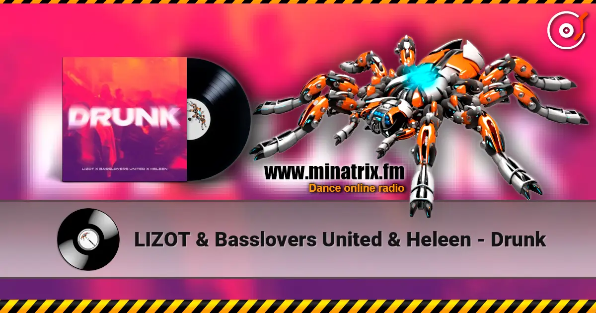 LIZOT & Basslovers United & Heleen - Drunk слушать онлайн в высоком качестве | Minatrix.FM