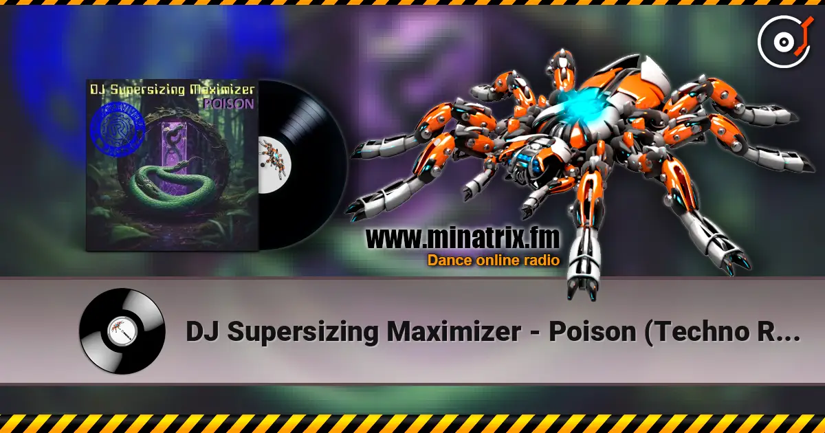 DJ Supersizing Maximizer - Poison (Techno Revivers Project cover) слушать онлайн в высоком качестве | Minatrix.FM