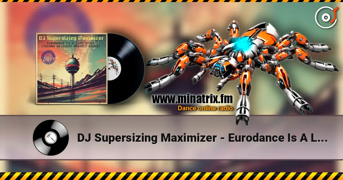 DJ Supersizing Maximizer - Eurodance Is A Life Style (Techno Revivers Project cover)(Rave Version) слушать онлайн в высоком качестве | Minatrix.FM