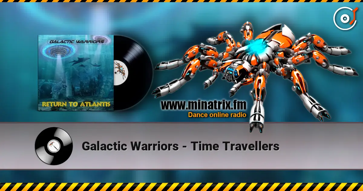 Galactic Warriors - Time Travellers слушать онлайн в высоком качестве | Minatrix.FM