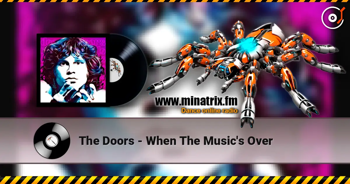 The Doors - When The Music's Over online in hoher Qualität hören | Minatrix.FM