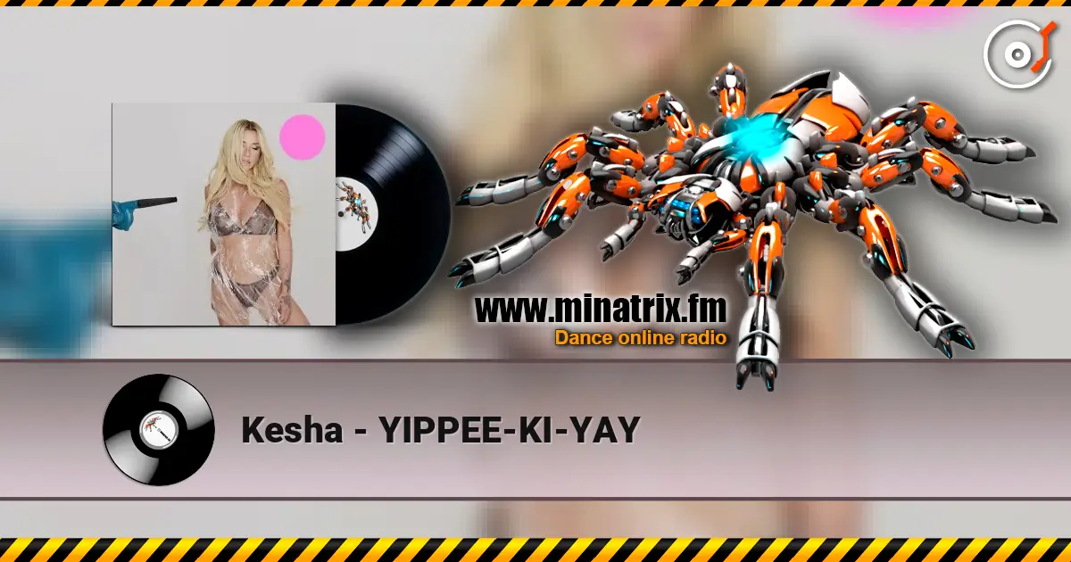 Kesha - YIPPEE-KI-YAY écouter en ligne en haute qualité | Minatrix.FM