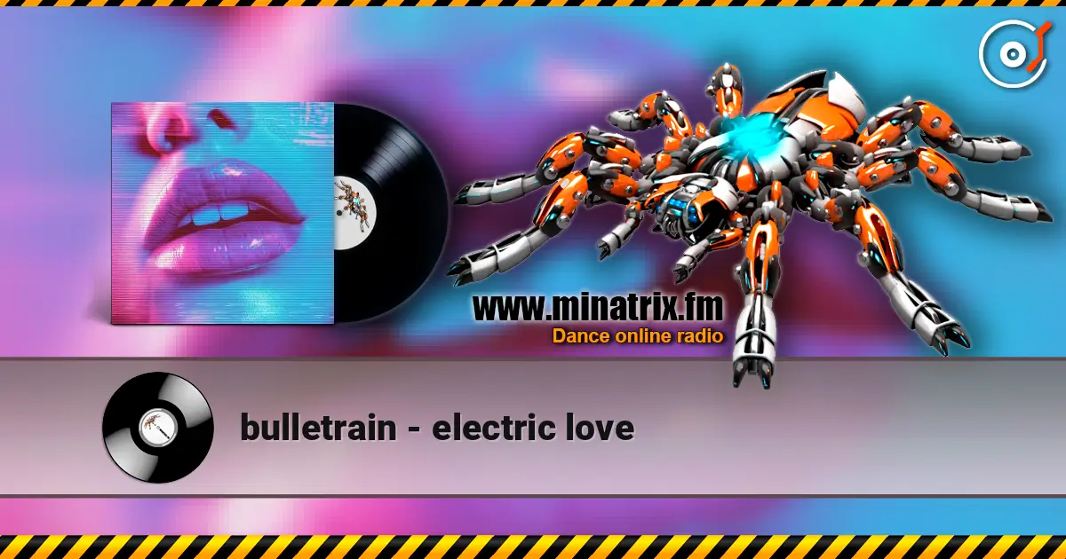 bulletrain - electric love слушать онлайн в высоком качестве | Minatrix.FM