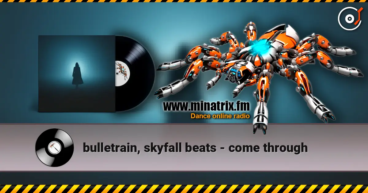 bulletrain, skyfall beats - come through слушать онлайн в высоком качестве | Minatrix.FM