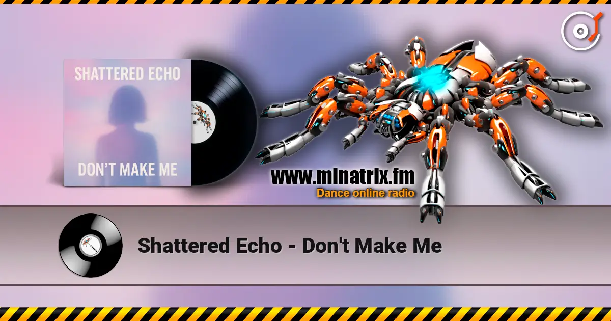 Shattered Echo - Don't Make Me слушать онлайн в высоком качестве | Minatrix.FM