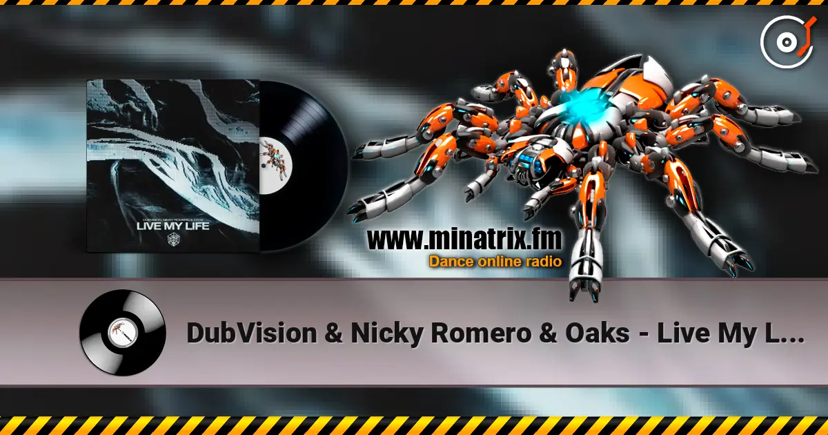 DubVision & Nicky Romero & Oaks - Live My Life online in hoher Qualität hören | Minatrix.FM